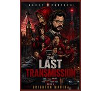 The Last Transmission: The Final Heist. The Last Truth. The Only Way Out (Book 4)