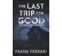 The Last Trip for Good: With Time to Kill Book Three
