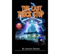 The Last Truck Stop: A Sci-Fi Horror Thriller