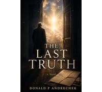 The Last Truth.: A Story About Death, Memory, and the Life That Was Never Lost