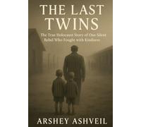 The Last Twins: The True Holocaust Story of One Silent Rebel Who Fought with Kindness