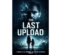 The Last Upload: You died ten years ago. But the internet never forgot you.