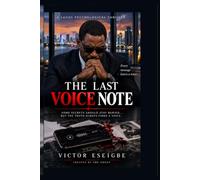 THE LAST VOICE NOTE: A Lagos Psychological Thriller