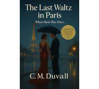 The Last Waltz in Paris: When Paris Was Ours