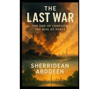 The Last War: The End of Conflict, The Rise of Peace