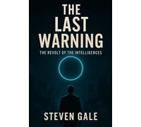 THE LAST WARNING: The Revolt of the Intelligences
