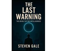 THE LAST WARNING: The Revolt of the Intelligences