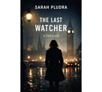 The Last Watcher: A Psychological Thriller of Secrets, Surveillance, and Betrayal