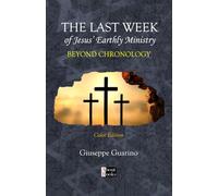 The last week of Jesus' earthly ministry. Beyond chronology