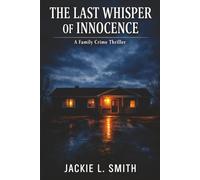 The Last Whisper of Innocence: A Family Crime Thriller