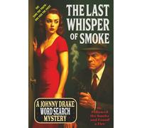 The Last Whisper of Smoke: A Johnny Drake Word Search Mystery | 6X9 110 pages | Great Gift for Mystery and Puzzle Lovers Alike