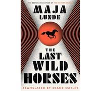 The last wild horses: maja lunde - Lunde Maja