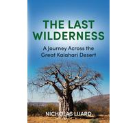 The Last Wilderness: A Journey Across The Great Kalahari Desert: 3