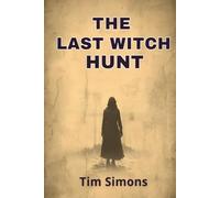 The Last Witch Hunt: A Speculative Account of a Murder