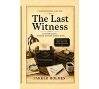 The Last Witness: An Interactive Murder Mystery Puzzle Book