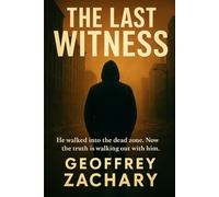 THE LAST WITNRESS: HE WALKED INTO THE DEAD ZONE. NOW THE TRUTH IS WALKING OUT WITH HIM