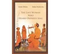 The Last Woman Who Heard Orpheus Sing