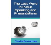 The Last Word in Public Speaking and Presentations