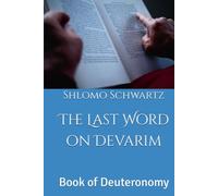 The Last Word on Devarim: Book of Deuteronomy