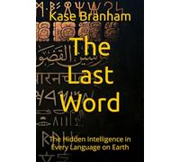 The Last Word: The Hidden Intelligence in Every Language on Earth