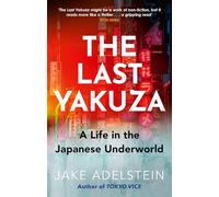 The Last Yakuza : A Life in the Japanese Underworld