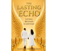 THE LASTING ECHO: Living Beyond A Lifetime