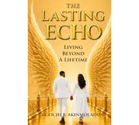THE LASTING ECHO: Living Beyond A Lifetime