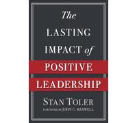 The Lasting Impact of Positive Leadership