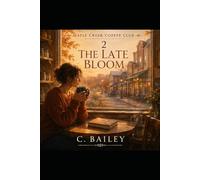 The Late Bloom: A Maple Creek Coffee Club Series