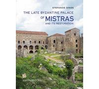 The Late Byzantine Palace of Mistras and its Restoration: text in English