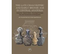 The Late Chalcolithic And Early Bronze Age In Central Anatolia