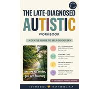 The Late-Diagnosed Autistic Workbook: Practical Tools for Sensory Overload, Masking, and Burnout - for Adults Who Found Out Later
