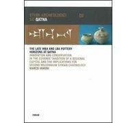 The late MBA and LBA pottery horizons at Qatna. Innovation and conservation in the ceramic tradition of a regional capital and the implications for...
