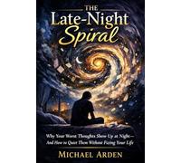 The Late-Night Spiral: Why Your Worst Thoughts Show Up at Night - and How to Quiet Them Without Fixing Your Life