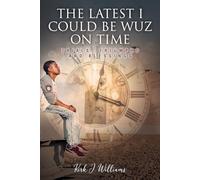 The Latest I Could Be Wuz On Time. Trials, Triumphs & Blessings