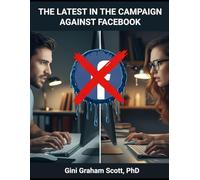 The Latest in the Campaign Against Facebook: What’s Wrong with Facebook and What We Can Do to Fix It