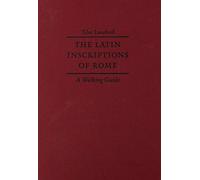 The Latin Inscriptions of Rome: A Walking Guide [Lingua Inglese]