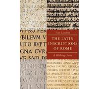 The Latin Inscriptions of Rome: A Walking Guide [Lingua Inglese]