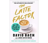 David Bach & John David Mann – The Latte Factor – Perché non serve essere ricchi – Copertina rigida
