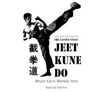 The Latter Stage Jeet Kune Do Bruce Lee's Martial Arts Special Edition