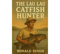 The Lau Lau Catfish Hunter