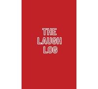 The Laugh Log: A Journal for All the Jokes, Stories, and Moments That Made You Laugh Until You Cried