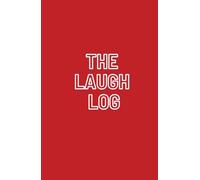 The Laugh Log: A Journal for All the Jokes, Stories, and Moments That Made You Laugh Until You Cried