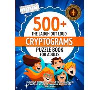 The Laugh Out Loud Cryptograms Puzzle Book for Adults: 500+ Hilarious Puzzles for Tickle Your Brain, Crack Up At Jokes, Sayings, and Clever One liners