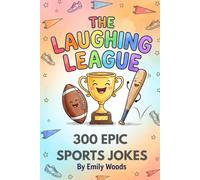 The Laughing League: 300 Epic Sports & Game Jokes for Kids