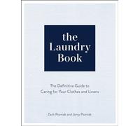 The Laundry Book: A Complete Guide to Caring for Your Clothes and Linens
