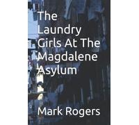 The Laundry Girls At The Magdalene Asylum