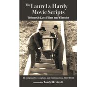 The Laurel & Hardy Movie Scripts, Volume 2: Lost Films and Classics