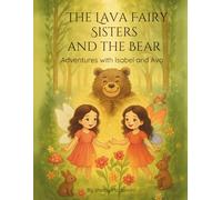 The Lava Fairy Sisters and the Bear: Adventures with Isabel and Ava