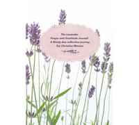 The Lavender Christian Women's Prayer and Gratitude Journal: Ninety day reflective journey